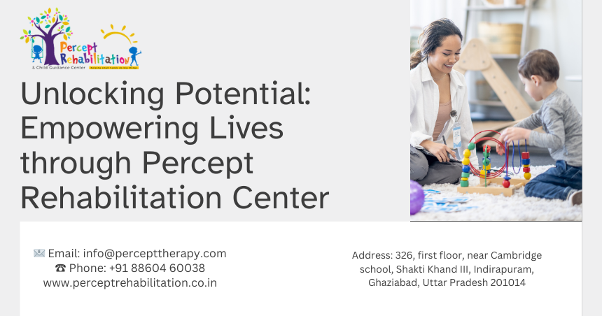 Unlocking Potential: Empowering Lives through Percept Rehabilitation Center